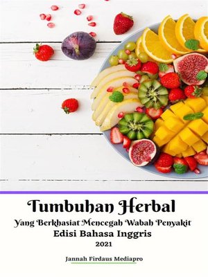 cover image of Tumbuhan Herbal Yang Berkhasiat Mencegah Wabah Penyakit  Edisi Bahasa Inggris 2021